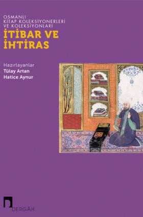 Osmanlı Kitap Koleksiyonerleri ve Koleksiyonları: İtibar ve İhtiras